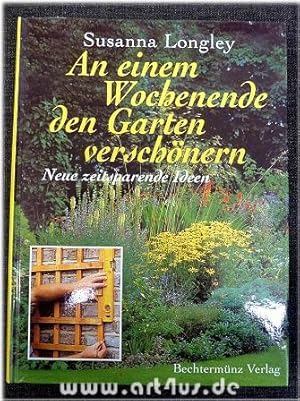 An einem Wochenende den Garten verschönern. Neue zeitsparende Ideen