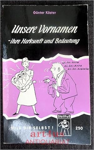 Immagine del venditore per Unsere Vornamen - ihre Herkunft und Bedeutung. Sammlung "Hilf Dir Selbst!" : Allgemeinbildende Reihe ; 250 venduto da art4us - Antiquariat