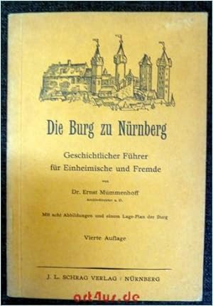 Die Burg zu Nürnberg : Geschichtlicher Führer für Einheimische und Fremde. Mit acht Abb. und eine...