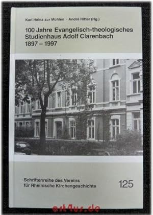 Imagen del vendedor de 100 Jahre Evangelisch-theologisches Studienhaus Adolf Clarenbach : 1879 - 1997. hrsg. von Karl Heinz Zur Mhlen und Andr Ritter a la venta por art4us - Antiquariat