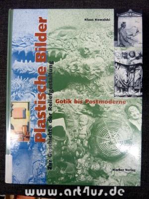 Image du vendeur pour Plastische Bilder : Zur Geschichte der Reliefgestaltung Band II - Gotik bis Postmoderne. mis en vente par art4us - Antiquariat