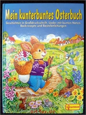 Seller image for Mein kunterbuntes Osterbuch - Geschichten in Grodruckschrift, Lieder mit bunten Noten, Backrezepte und Bastelanleitungen. for sale by art4us - Antiquariat