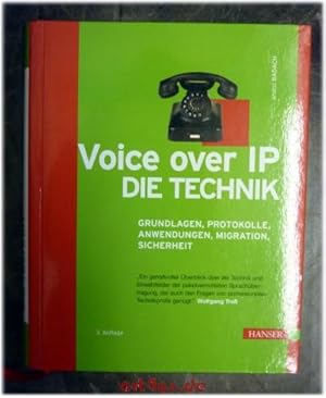 Imagen del vendedor de Voice over IP - die Technik : Grundlagen, Protokolle, Anwendungen, Migration, Sicherheit. a la venta por art4us - Antiquariat