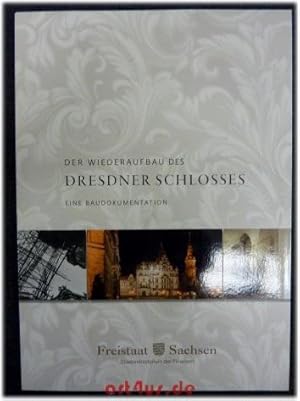 Bild des Verkufers fr Der Wiederaufbau des Dresdner Schlosses : eine Baudokumentation bis 2007. [Hrsg.: Schsisches Staatsministerium der Finanzen ; Staatsbetrieb Schsisches Immobilien- und Baumanagement, Niederlassung Dresden I. ] zum Verkauf von art4us - Antiquariat