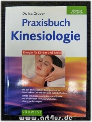 Image du vendeur pour Praxisbuch Kinesiologie : mehr Energie fr Krper und Seele. Sdwest-Kursbuch mis en vente par art4us - Antiquariat