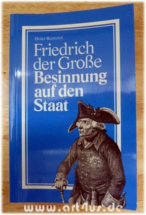 Friedrich der Große : Besinnung auf den Staat. Schriftenreihe Dokumente, Analysen, Kommentare ; 21