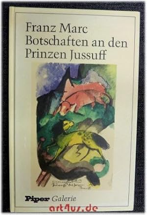 Imagen del vendedor de Botschaften an den Prinzen Jussuff. Mit einem Geleitwort von Maria Marc und einem Essay von Georg Schmidt "ber das Poetische in der Kunst Franz Marcs". a la venta por art4us - Antiquariat