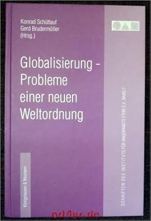 Globalisierung - Probleme einer neuen Weltordnung. hrsg. von Konrad Schüttauf und Gerd Brudermüller