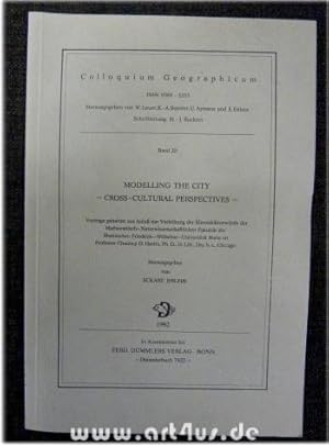 Image du vendeur pour Modelling the city : cross cultural perspectives ; [Vortrge gehalten aus Anlass der Verleihung der Ehrendoktorwrde der Mathematisch-Naturwissenschaftlichen Fakultt der Rheinischen Friedrich-Wilhelms-Universitt Bonn an Professor Chauncy D. Harris, Ph. D., D. Litt., Drs. h.c., Chicago]. Hrsg. von Eckart Ehlers. Mit Beitr. von Jrgen Bhr ., Colloquium geographicum ; 22 mis en vente par art4us - Antiquariat