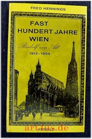 Bild des Verkufers fr Fast hundert Jahre Wien : Rudolf von Alt 1812 - 1905. zum Verkauf von art4us - Antiquariat