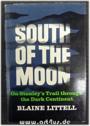 Imagen del vendedor de South of the Moon : On Stanley`s Trail through the Dark Continent. a la venta por art4us - Antiquariat