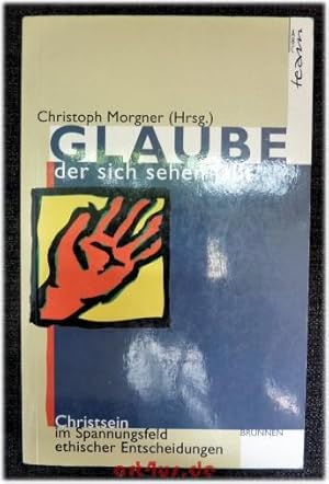 Bild des Verkufers fr Glaube, der sich sehen lsst : Christsein im Spannungsfeld ethischer Entscheidungen. zum Verkauf von art4us - Antiquariat