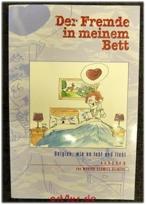 Bild des Verkufers fr Der Fremde in meinem Bett : Belgien, wie es lebt und liebt ; Glossen. Mit Karikaturen von Robert Maaswinkel zum Verkauf von art4us - Antiquariat