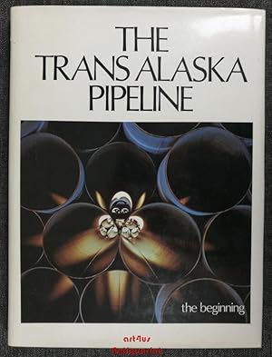 Seller image for The Trans Alaska Pipeline : The Beginning Volume I for sale by art4us - Antiquariat