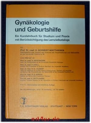 Bild des Verkufers fr Gynkologie und Geburtshilfe : e. Kurzlehrbuch fr Studium u. Praxis mit Bercks. d. Lernzielkatalogs. von H. Schmidt-Matthiesen. Unter Mitarb. von R. Frischkorn . zum Verkauf von art4us - Antiquariat