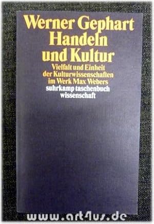 Handeln und Kultur : Vielfalt und Einheit der Kulturwissenschaften im Werk Max Webers. Suhrkamp-T...