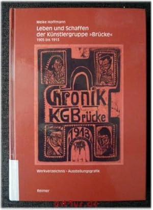 Bild des Verkufers fr Leben und Schaffen der Knstlergruppe "Brcke" 1905-1913 : Mit einem kommentierten Werkverzeichnis der Geschfts- und Ausstellungsgrafik- zum Verkauf von art4us - Antiquariat