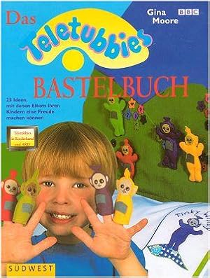 Das Teletubbies Bastelbuch : 25 Ideen, mit denen Eltern ihren Kindern eine Freude machen können