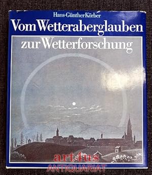 Bild des Verkufers fr Vom Wetteraberglauben zur Wetterforschung : aus Geschichte und Kulturgeschichte der Meteorologie. zum Verkauf von art4us - Antiquariat