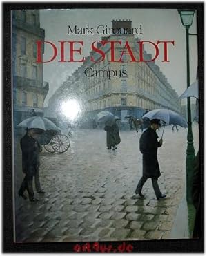 Die Stadt : Menschen, Häuser, Plätze ; eine Kulturgeschichte. [Aus d. Engl. von Gerlinde Quenzer]