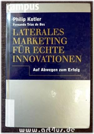 Laterales Marketing für echte Innovationen : auf Abwegen zum Erfolg. Aus dem Engl. von Birgit Sch...