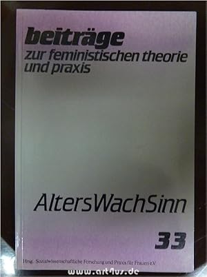 Alterswachsinn : Beiträge zur feministischen Theorie und Praxis ; H. 33 : Jg. 15 [Hrsg.: Sozialwi...