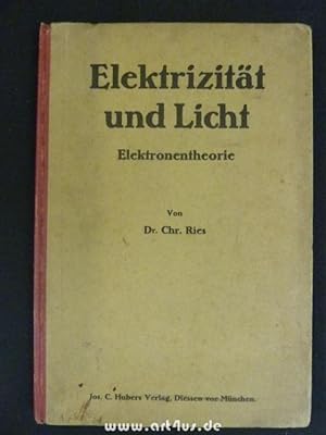 Seller image for Elektrizitt und Licht : Elektronentheorie : Populr-wissenschaftliche Darstellung auf elektronen-theoretischer Grundlage. for sale by art4us - Antiquariat