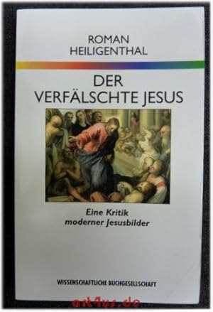 Bild des Verkufers fr Der verflschte Jesus : Eine Kritik moderner Jesusbilder. zum Verkauf von art4us - Antiquariat