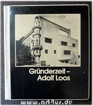 Gründerzeit - Adolf Loos : Jahrhundertwende: Rückblick u. Ausblick im Spiegel d. Wiener Architekt...