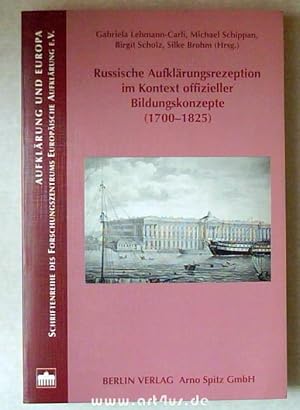 Russische Aufklärungsrezeption im Kontext offizieller Bildungskonzepte (1700 - 1825). Aufklärung ...