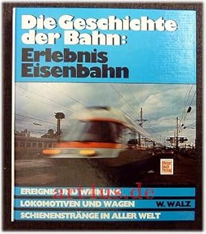 Immagine del venditore per Die Geschichte der Bahn : Erlebnis Eisenbahn venduto da art4us - Antiquariat