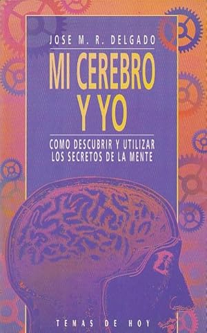 Seller image for Mi cerebro y yo. Cmo descubrir y utilizar los secretos de la mente for sale by LIBRERA GULLIVER