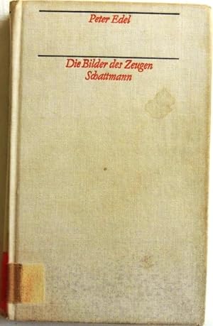 Bild des Verkufers fr Die Bilder des Zeugen Schattmann; Ein Roman ber deutsche Vergangenheit und Gegenwart; zum Verkauf von Peter-Sodann-Bibliothek eG