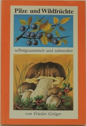 Image du vendeur pour Pilze und Wildfrchte selbstgesammelt und zubereitet mis en vente par Peter-Sodann-Bibliothek eG