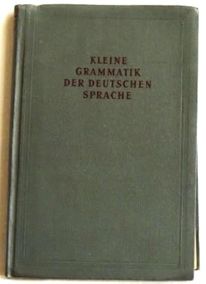 Bild des Verkufers fr Kleine Grammatik der deutschen Sprache Satz- u. Beziehungslehre zum Verkauf von Peter-Sodann-Bibliothek eG
