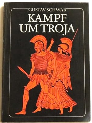 Kampf um Troja; Die schönsten Sagen des klassischen Altertums;