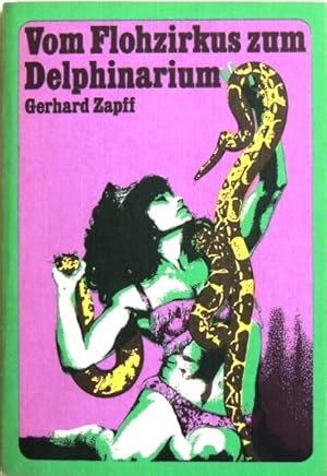 Bild des Verkufers fr Vom Flohzirkus zum Delphinarium; Seltene Dressuren der Zirkusgeschichte; zum Verkauf von Peter-Sodann-Bibliothek eG