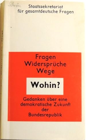 Bild des Verkufers fr Wohin? Fragen, Widersprche, Wege Gedanken ber eine demokratische Zukunft der Bundesrepublik zum Verkauf von Peter-Sodann-Bibliothek eG