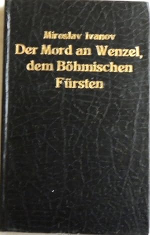 Image du vendeur pour Der Mord an Wenzel, dem Bhmischen Frsten, zu dem es angeblich an dem Hofe seines Bruders Beloslav am Montag nach dem Namenstag der Heiligen Kosmas und Damianus gekommen ist. mis en vente par Peter-Sodann-Bibliothek eG