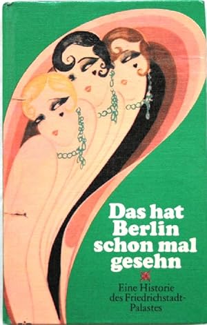 Image du vendeur pour Das hat Berlin schon mal gesehen; Eine Historie des Friedrichstadt-Palastes; mis en vente par Peter-Sodann-Bibliothek eG