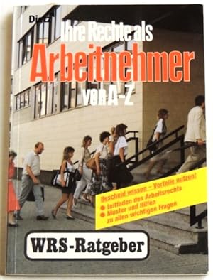 Bild des Verkufers fr Ihre Rechte als Arbeitnehmer von A - Z zum Verkauf von Peter-Sodann-Bibliothek eG