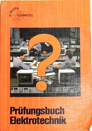 Bild des Verkufers fr Prfungsbuch Elektrotechnik Frage, Antwort, Erklrung ; programmierte Prfungsaufgaben zum Verkauf von Peter-Sodann-Bibliothek eG