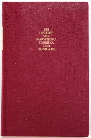 Imagen del vendedor de Die Historie von Marysienka Sobieska und Knig Jan; a la venta por Peter-Sodann-Bibliothek eG