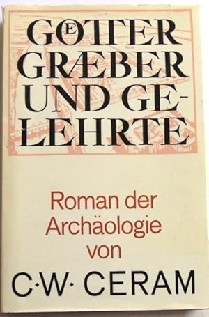 Götter, Gräber und Gelehrte Roman der Archäologie