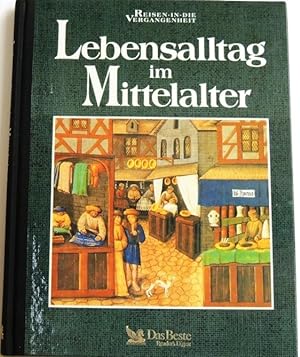 Bild des Verkufers fr Lebensalltag im Mittelalter; Reisen in die Vergangenheit; zum Verkauf von Peter-Sodann-Bibliothek eG