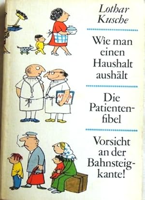 Wie man einen Haushalt aushält; Die Patientenfibel; Vorsicht an der Bahnsteigkante!