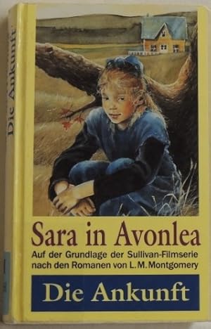 Image du vendeur pour Sara in Avonlea: Die Ankunft; mis en vente par Peter-Sodann-Bibliothek eG