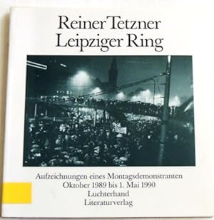 Bild des Verkufers fr Leipziger Ring Aufzeichnungen eines Montagsdemonstranten Oktober 1989 bis 1. Mai 1990 zum Verkauf von Peter-Sodann-Bibliothek eG