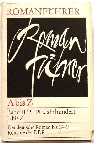 Romanführer. 20. Jahrhundert; Band II/2; L-Z; Der deutsche Roman bis 1949; Romane der DDR;