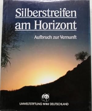 Bild des Verkufers fr Silberstreifen am Horizont Aufbruch zur Vernunft zum Verkauf von Peter-Sodann-Bibliothek eG